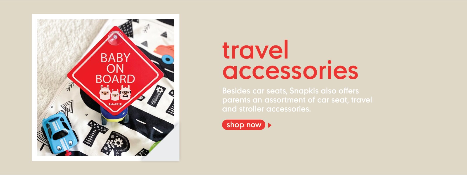 travel accessories - Besides car seats, Snapkis also offers parents an assortment of car seat, travel and stroller accessories.